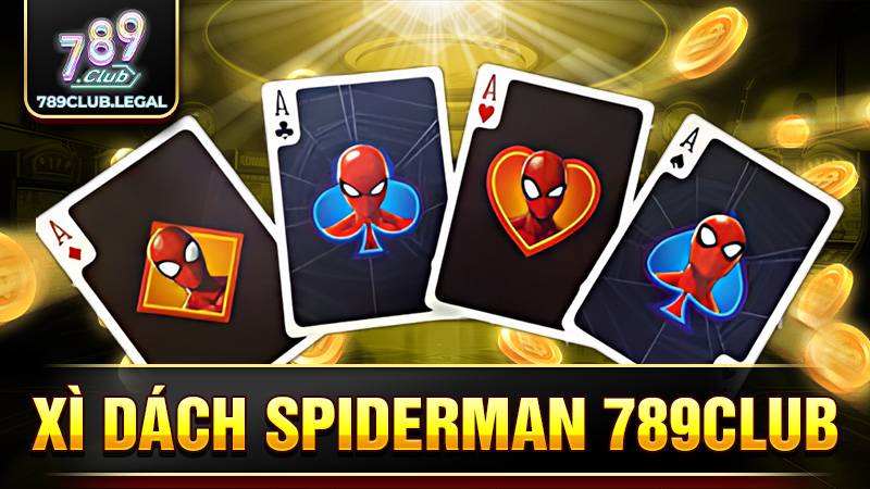 Xì dách Spiderman 789Club: Kinh nghiệm hay cho tân thủ 1 789Club xì dách spiderman